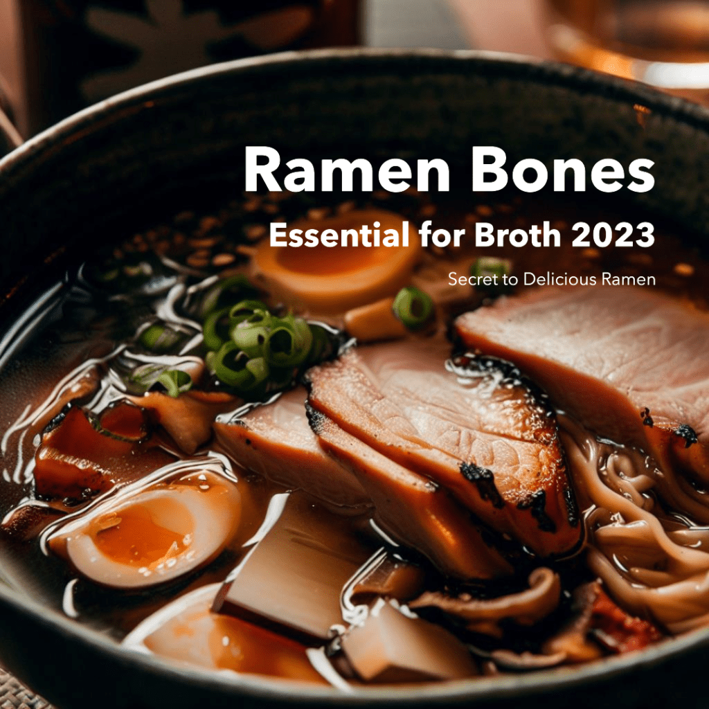Ramen Bones: The Essential Ingredient for Delicious Ramen Broth 2023