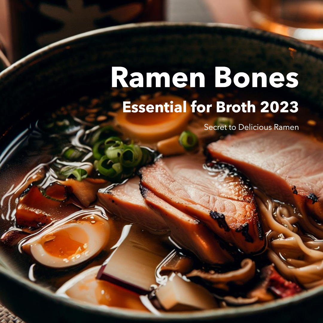 Ramen Bones The Essential Ingredient for Delicious Ramen Broth 2023