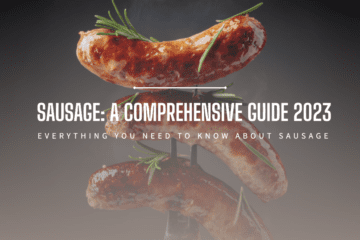Sausage A Comprehensive Guide 2023