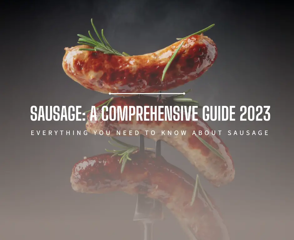 Sausage A Comprehensive Guide 2023
