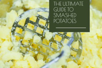 The Ultimate Guide to Smashed Potatoes