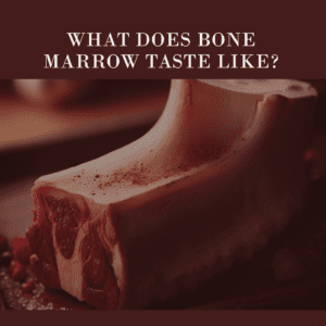 What Does Bone Marrow Taste Like